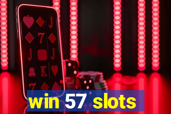 win 57 slots